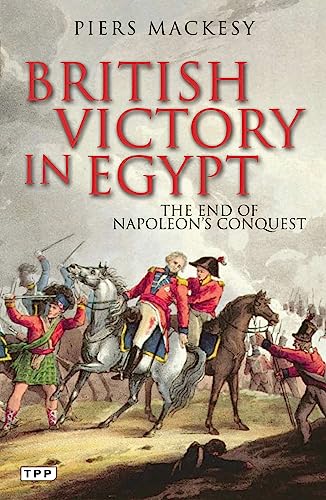 British Victory in Egypt: The End of Napoleon's Conquest book cover