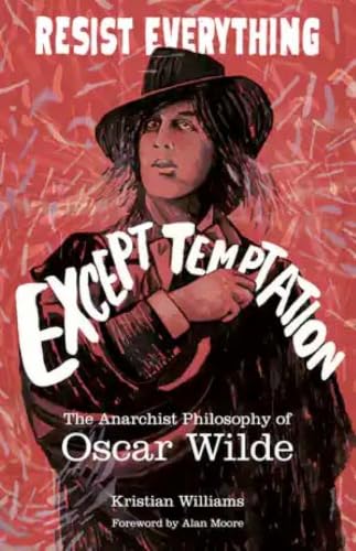 Resist Everything Except Temptation: The Anarchist Philosophy of Oscar Wilde book cover
