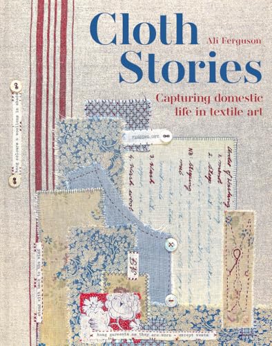 Read Cloth Stories: Capturing Domestic Life in Textile Art