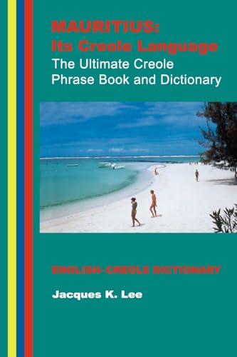 Mauritius: Its Creole Language: The Ultimate Creole Phrase Book and Dictionary book cover
