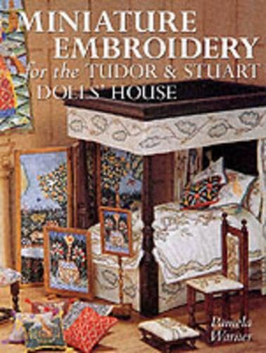Miniature Embroidery for the Tudor & Stuart Dolls' House book cover