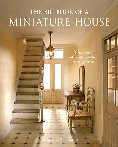 The Big Book of a Miniature House: Create and Decorate a House Room by Room book cover