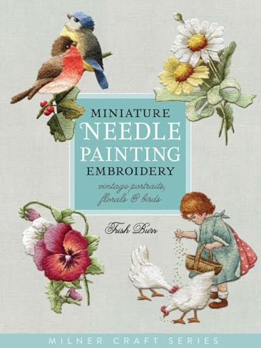 Miniature Needle Painting Embroidery: Vintage Portraits, Florals Birds book cover