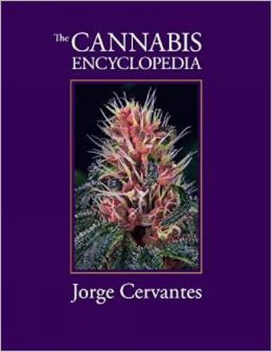 The Cannabis Encyclopedia: The Definitive Guide to Cultivation & Consumption of Medical Marijuana book cover