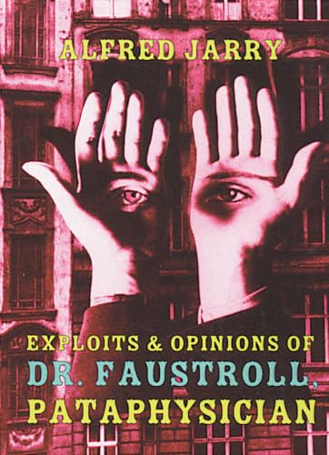 Exploits & Opinions of Dr. Faustroll, Pataphysician: A Neo-Scientific Novel book cover
