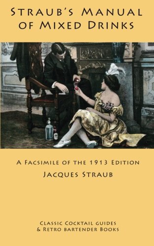 Straub's Manual of Mixed Drinks: A Facsimile of the 1913 Edition book cover