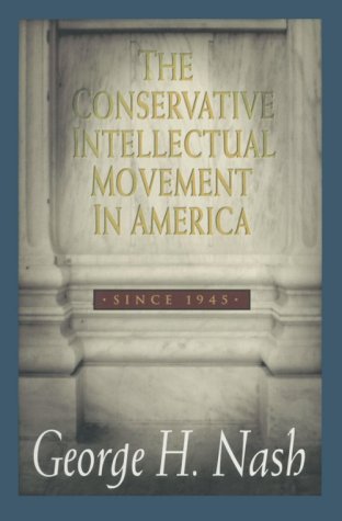 The Conservative Intellectual Movement in America since 1945