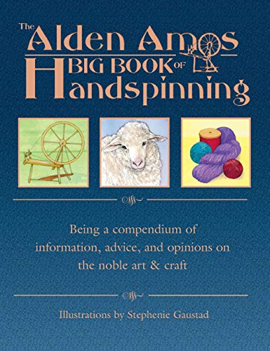 The Alden Amos Big Book of Handspinning: Being a Compendium of Information, Advice, and Opinions on the Noble Art & Craft book cover