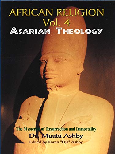 Read Africian Religion Vol 4 Asarian Theology ( The Mystery of Resurrection and Immortality)