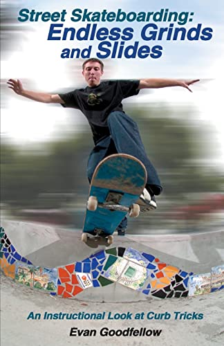 Street Skateboarding: Endless Grinds and Slides: An Instructional Look at Curb Tricks book cover