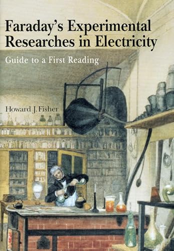 Faraday's Experimental Researches In Electricity: Guide To A First Reading book cover