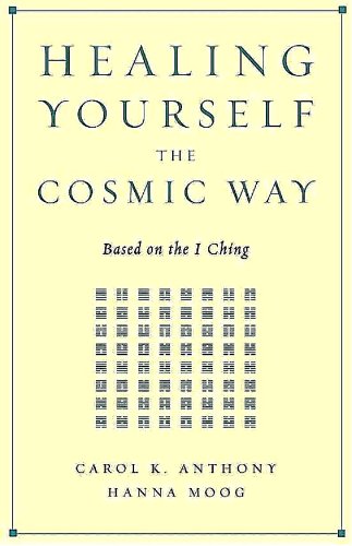 Healing Yourself the Cosmic Way: Based on the I Ching book cover