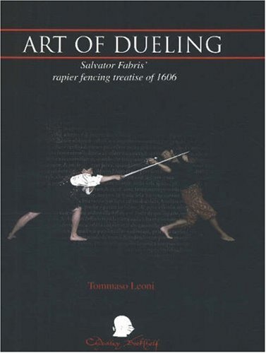 The Art of Dueling: 17th Century Rapier as Taught by Salvatore Fabris book cover