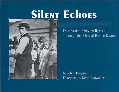 Silent Echoes: Discovering Early Hollywood Through the Films of Buster Keaton book cover