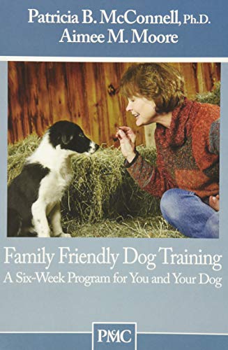 Family Friendly Dog Training: A Six-Week Program for You and Your Dog book cover