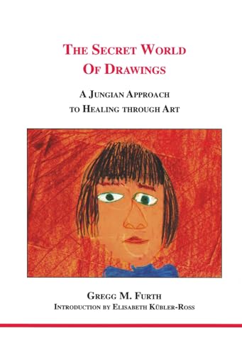 The Secret World of Drawings: A Jungian Approach to Healing Through Art (Studies in Jungian Psychology by Jungian Analysts, 99) book cover