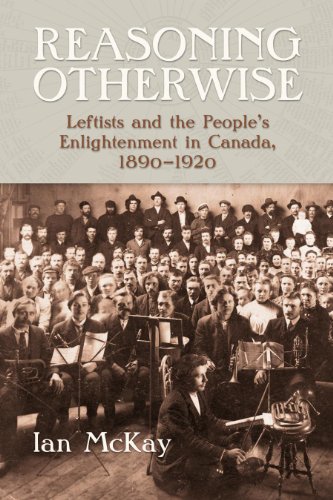 Reasoning Otherwise: Leftists and the People's Enlightenment in Canada, 1890-1920 book cover