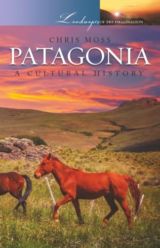 Patagonia: A Cultural History