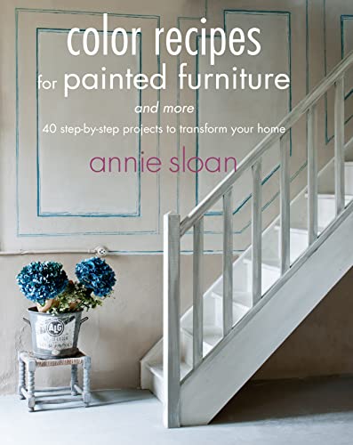 Color Recipes for Painted Furniture and More: 40 step-by-step projects to transform your home book cover