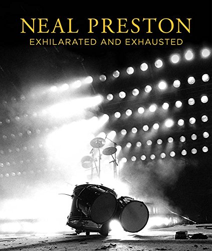 Neal Preston: Exhilarated and Exhausted book cover