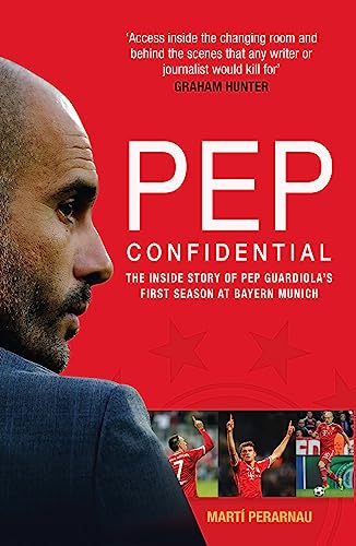 Pep Confidential: The Inside Story of Pep Guardiola's First Season at Bayern Munich book cover