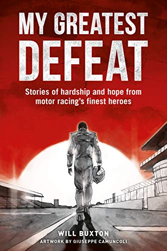 My Greatest Defeat: Stories of hardship and hope from motor racing's finest heroes book cover