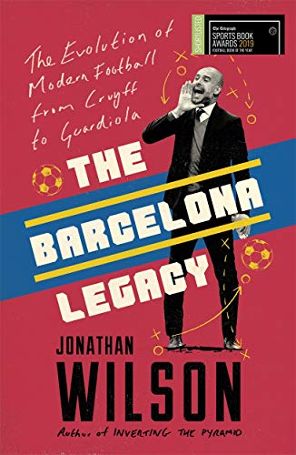 The Barcelona Legacy: Guardiola, Mourinho and the Fight For Football's Soul book cover