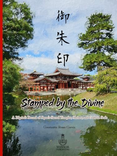 Read Stamped by the Divine: A Pilgrim’s Record of Japan’s Sacred Temples, Shrines and Goshuin Seals