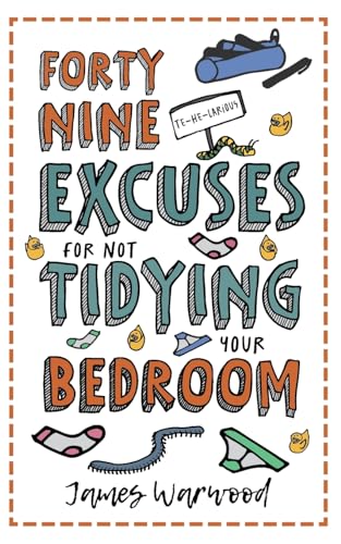 49 Excuses for Not Tidying Your Bedroom (The Excuse Encyclopedia)