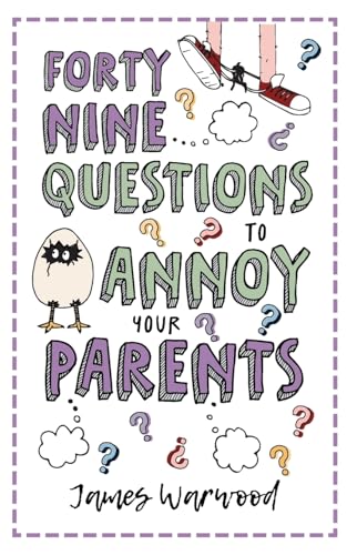 49 Questions to Annoy Your Parents (The Excuse Encyclopedia)