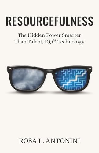Resourcefulness: The Hidden Power Smarter Than Talent, IQ, and Technology