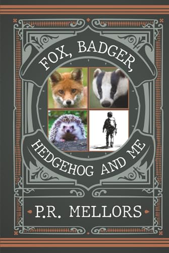 Fox, Badger Hedgehog, and Me