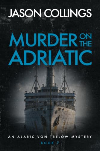 Murder on the Adriatic: Alaric von Trelow Mysteries (Book 7)