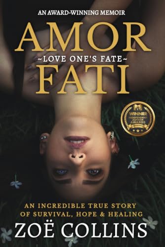 Amor Fati: An Incredible True Story of Survival, Hope & Healing