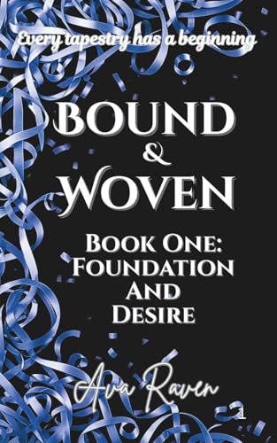 Bound & Woven: Book One: Foundation and Desire
