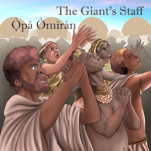 The Giant's Staff / Ọ̀pá Òmìrán: The Legend of Oranyan / Àròsọ ti Ọ̀rányàn (Bilingual Legends) (Yoruba Edition)