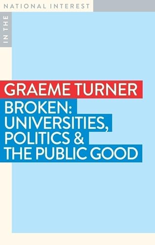 Read Broken: Universities, Politics & the Public Good (In the National Interest)