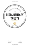 The Seven Key Aspects Of Testamentary Trusts