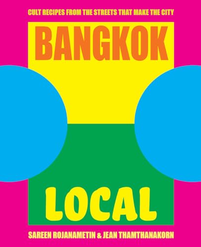 Bangkok Local: Cult recipes from the streets that make the city book cover