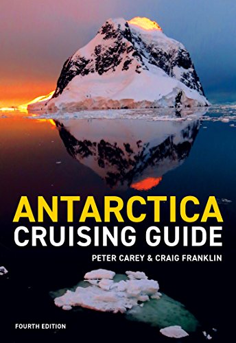 Antarctica Cruising Guide: Fourth edition: Includes Antarctic Peninsula, Falkland Islands, South Georgia and Ross Sea book cover