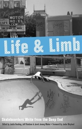 Life and Limb: Skateboarders Write from the Deep End book cover