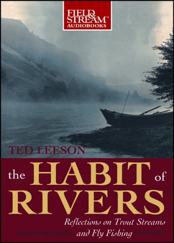 The Habit of Rivers: Reflections on Trout Streams and Fly Fishing