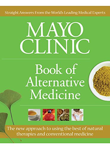 Mayo Clinic Book of Alternative Medicine: The New Approach to Using the Best of Natural Therapies and Conventional Medicine book cover