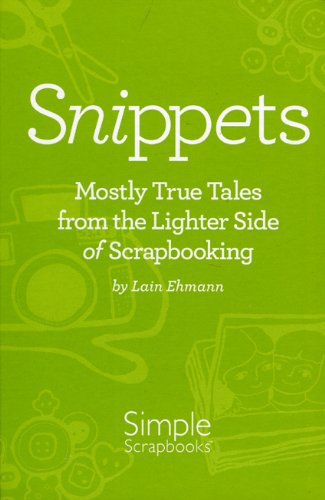 Snippets: Mostly True Tales from the Lighter Side of Scrapbooking book cover