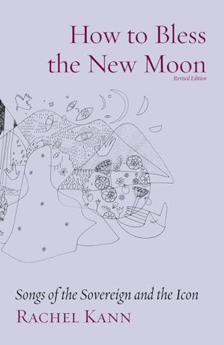 Read How to Bless the New Moon: The Priestess Paths Cycle and Other Poems for Queens (Jewish Poetry Project)