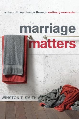 Marriage Matters: Extraordinary Change through Ordinary Moments book cover