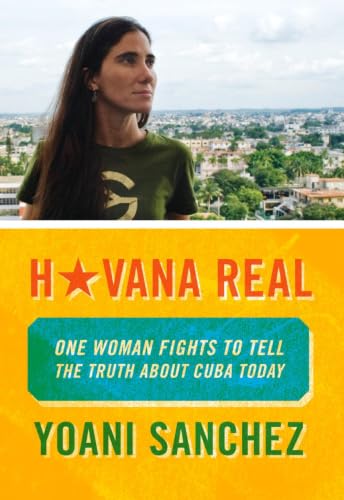 Havana Real: One Woman Fights to Tell the Truth about Cuba Today book cover