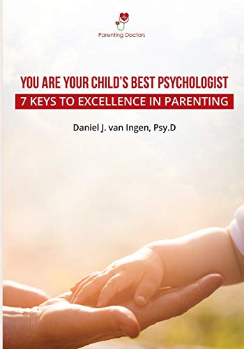 You Are Your Child's Best Psychologist: 7 Keys to Excellence in Parenting book cover