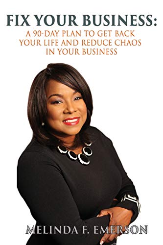 Fix Your Business: A 90-Day Plan to Get Back Your Life and Remove Chaos From Your Business