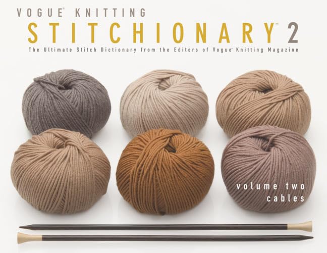 The Vogue Knitting Stitchionary Volume Two: Cables: The Ultimate Stitch Dictionary from the Editors of Vogue Knitting Magazine book cover